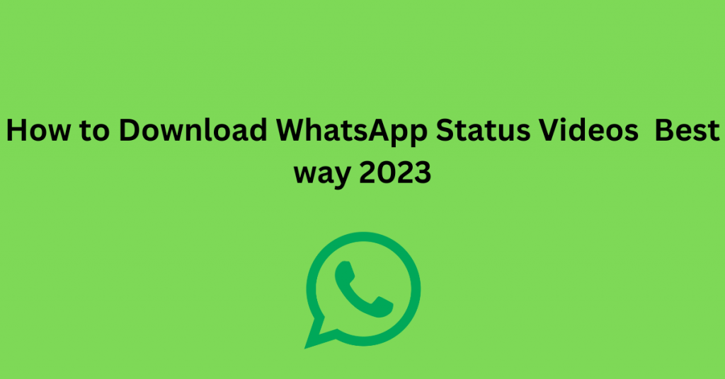 How to Download WhatsApp Status Videos | Best way 2023