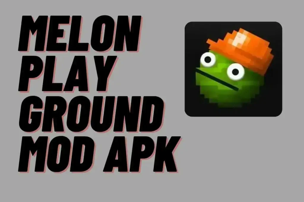 Melon Playground Mod APK
