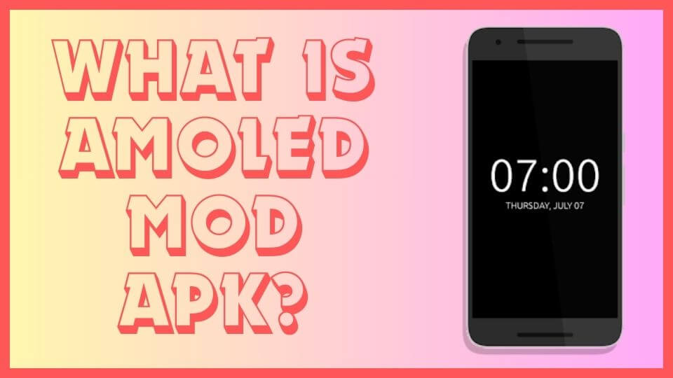 What is AMOLED Mod APK